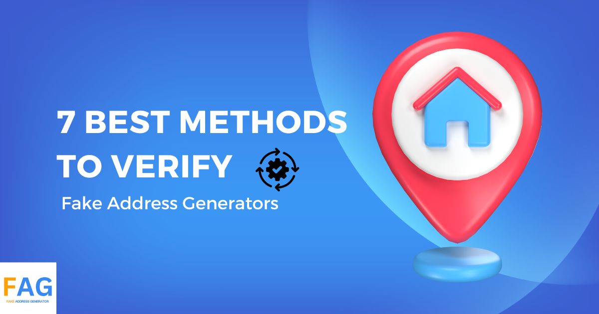 7 Best Methods to Verify Fake Address Generators