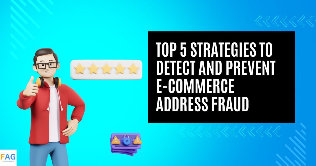 5 Best Methods to Uncover Fraudulent Ecommerce Addresses