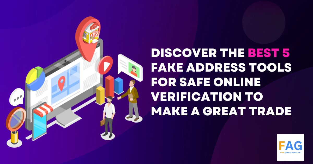 Discover the Best 5 Fake Address Tools for Safe Online Verificationto make a GREAT trade