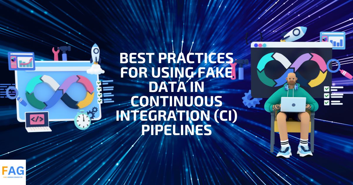 Best Practices for Using Fake Data in Continuous Integration (CI) Pipelines