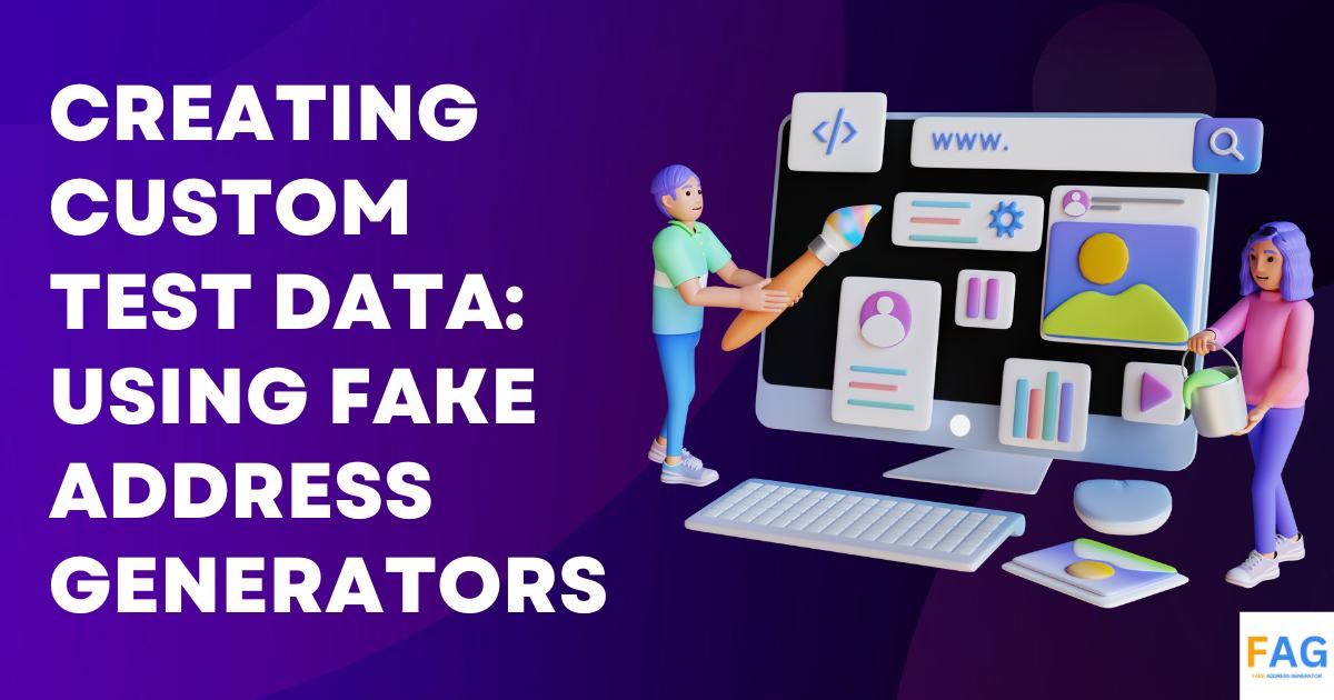 Creating Custom Test Data Using Fake Address Generators