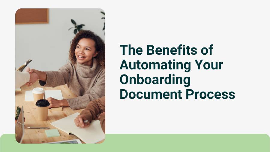 The Benefits of Automating Your Onboarding Document Process